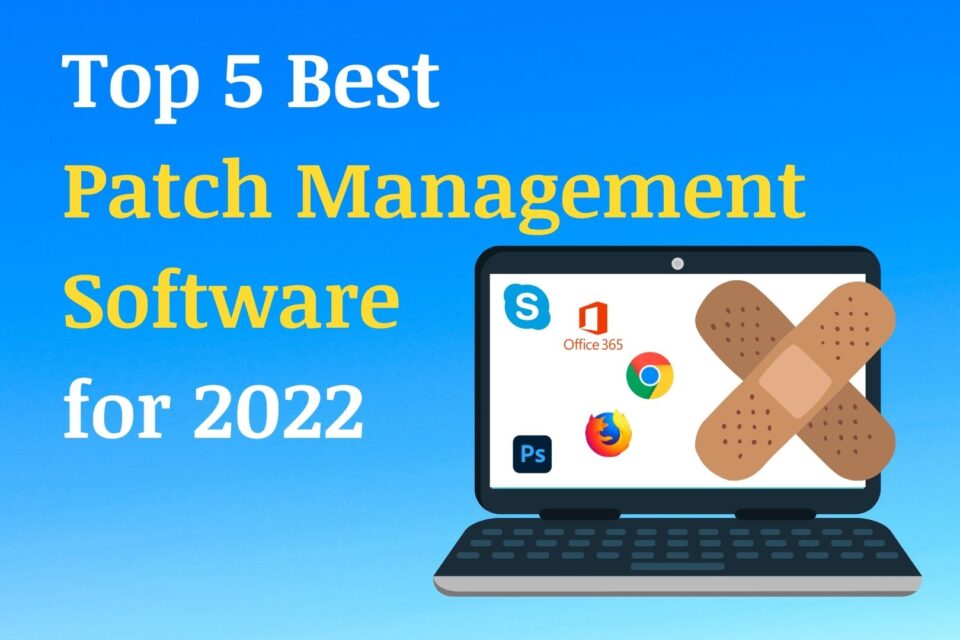 Top 5 Patch Management Software For 2022 The Cybersecurity Times