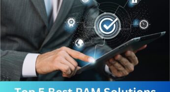Privileged Access Management: 5 Best PAM Solutions in the Market